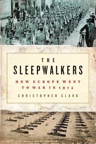 Christopher Clark/The Sleepwalkers@ How Europe Went to War in 1914